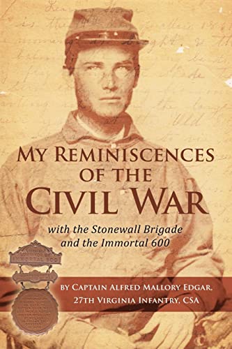 Stock image for My Reminiscences of The Civil War: with the Stonewall Brigade and the Immortal 600 for sale by Booksavers of Virginia