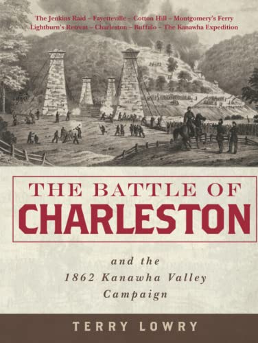

The Battle of Charleston and the 1862 Kanawha Valley Campaign