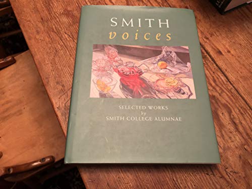 Beispielbild fr Smith Voices: Selected Works by Smith College Alumnae. zum Verkauf von Wonder Book