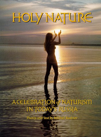 9780966460902: Holy Nature: A Celebration of Naturism in Today's Russia by Gary Miller (1998-04-01)