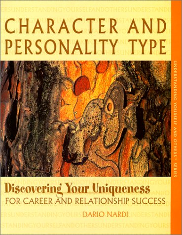 Beispielbild fr Character and Personality Type, Discovering Your Uniqueness for Career and Relationship Success zum Verkauf von BooksRun