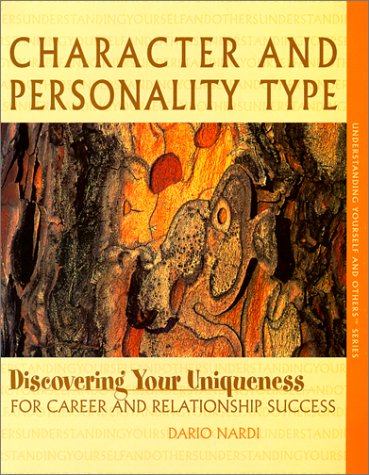 9780966462463: Character and Personality Type, Discovering Your Uniqueness for Career and Relationship Success