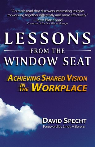 Beispielbild fr Lessons from the Window Seat, Achieving Shared Vision in the Workplace zum Verkauf von Wonder Book