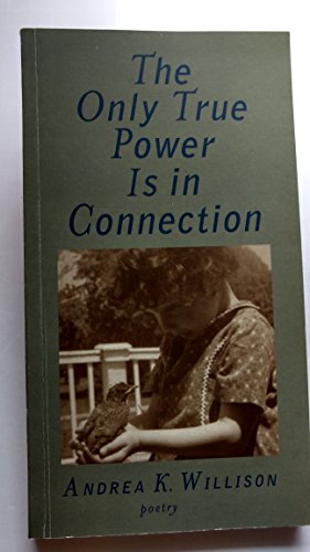 Beispielbild fr The Only True Power Is in Connection zum Verkauf von Better World Books