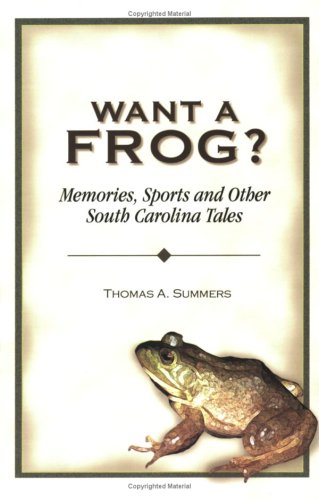 Stock image for Want a Frog?: Memories, Sports and Other South Carolina Tales for sale by ThriftBooks-Atlanta