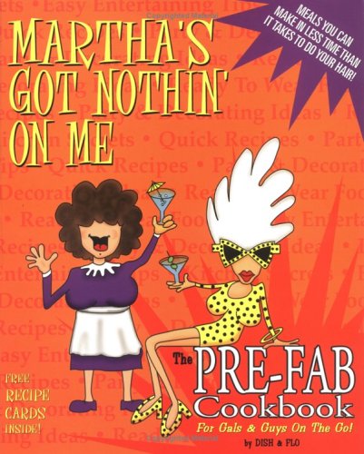 Stock image for Martha's Got Nothin' On Me: The Pre-Fab Cookbook for sale by HPB-Ruby