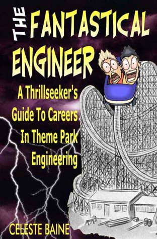 Stock image for The Fantastical Engineer : A Thrillseeker's Guide to Careers in Theme Park Engineering for sale by SecondSale