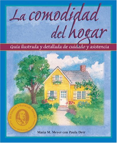 9780966476729: La comodidad del hogar: Guia illustrada y detallada de cuidado y asistencia (The Comfort of Home) (Spanish Edition)