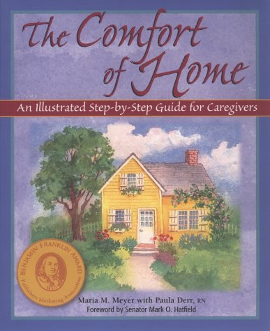 Stock image for The Comfort of Home: An Illustrated Step-By-Step Guide for Caregivers for sale by ThriftBooks-Dallas
