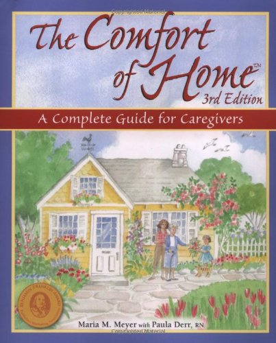 Beispielbild fr The Comfort of Home : A Complete Guide for Caregivers zum Verkauf von Better World Books