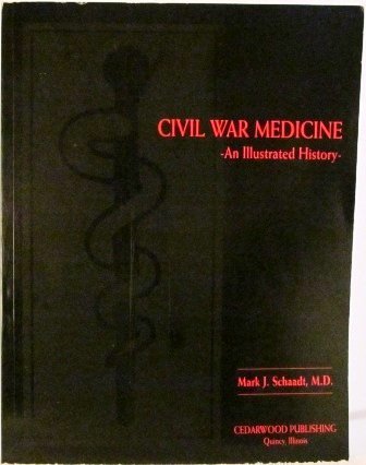 Imagen de archivo de Civil War Medicine: An Illustrated History a la venta por SecondSale