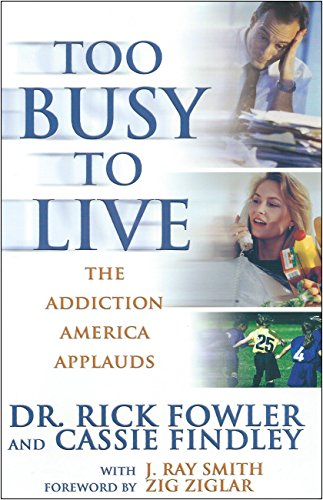 Stock image for Too Busy to Live: The Addiction America Applauds for sale by BooksRun