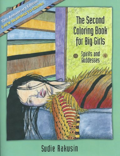 The Second Coloring Book for Big Girls: Spirits and Goddesses--10th Anniversary Edition (9780966480528) by Sudie Rakusin