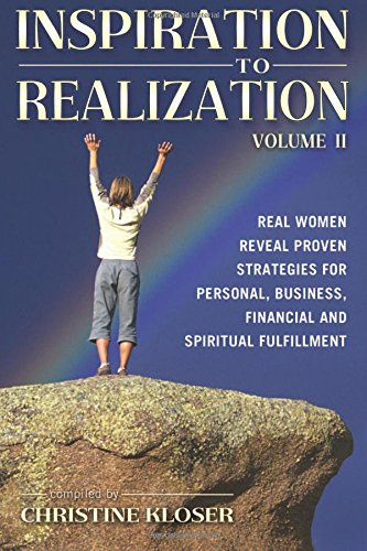 Imagen de archivo de Inspiration to Realization, Volume II: Real Women Reveal Proven Strategies for Personal, Business, Financial and Spiritual Fulfillment a la venta por ThriftBooks-Dallas