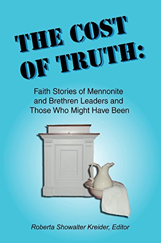 9780966482232: The Cost of Truth: Faith Stories of Mennonite and Brethren Leaders and Those Who Might Have Been