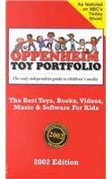 Oppenheim Toy Portfolio, 2002 Edition: The Best Toys, Books, Videos, Music & Software for Kids (9780966482386) by Oppenheim, Joanne; Oppenheim, Stephanie