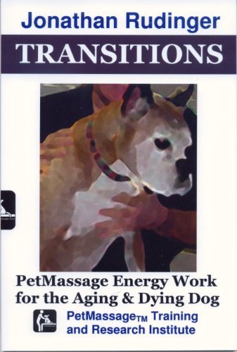 Beispielbild fr Transitions: PetMassage Energy Work for the Aging and Dying Dog (Canine Massage) zum Verkauf von SecondSale