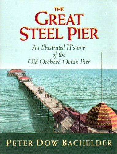 9780966483109: The Great Steel Pier: An Illustrated History of the Old Orchard Ocean Pier