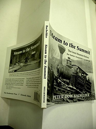 9780966483116: Steam to the Summit: The Green Mountain Railway, Bar Harbor's Remarkable Cog Railroad