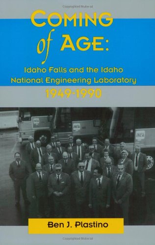 Stock image for Coming of Age: Idaho Falls and the Idaho National Engineering Laboratory 1949-1990 for sale by Jenson Books Inc