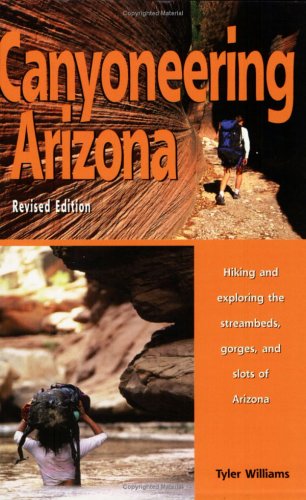 Beispielbild fr Canyoneering Arizona, Revised Edition zum Verkauf von HPB Inc.