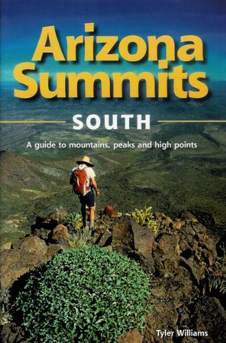 Imagen de archivo de Arizona Summits South A Guide to Mountains, Peaks, and High Points a la venta por HPB-Emerald