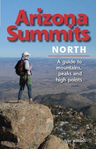 Imagen de archivo de Arizona Summits North A Guide to Mountains, Peaks, and High Points a la venta por ThriftBooks-Atlanta