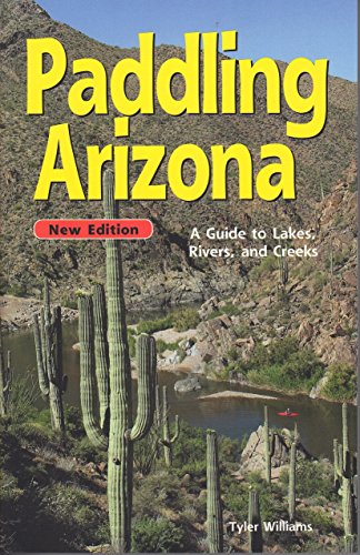 9780966491999: Paddling Arizona: A Guide to Lake, Rivers, and Creeks