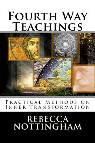 Fourth Way Teachings: The Practice of Inner Transformation: 3 (Gurdjieff and the Fourth Way Teachings) - Nottingham, Rebecca