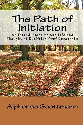 Stock image for The Path of Initiation: An Introduction to the Life and Thought of Karlfried Graf Durckheim for sale by SecondSale