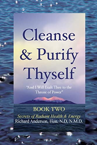 Stock image for Cleanse and Purify Thyself, Book 2: Secrets of Radiant Health and Energy for sale by Wonder Book