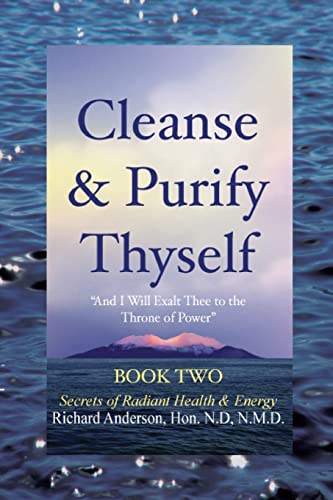 Stock image for Cleanse and Purify Thyself, Book 2: Secrets of Radiant Health and Energy for sale by SecondSale