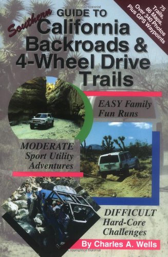 9780966497649: Guide to Southern California Backroads & 4-Wheel Drive Trails: Easy, Moderate, Difficult Backcountry Driving Adventures