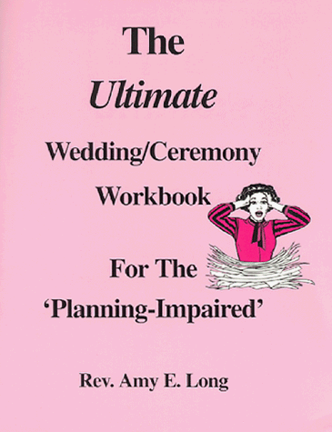 Stock image for The Ultimate Wedding/Ceremony Workbook For The 'Planning-Impaired' for sale by ThriftBooks-Atlanta