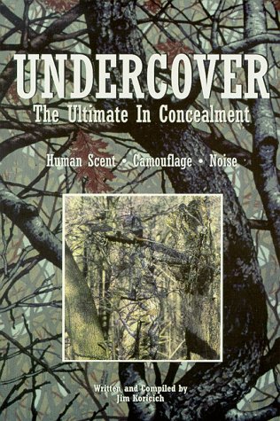 Undercover, The Ultimate in Concealment : Human Scent, Camouflage, Noise