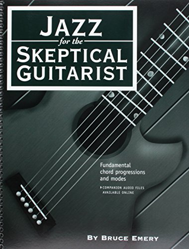 Stock image for Jazz for the Skeptical Guitarist - Fundamental Chord Progressions and Modes for sale by New Legacy Books