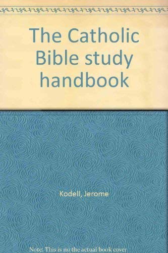 The Catholic Bible study handbook (9780966508017) by Kodell, Jerome
