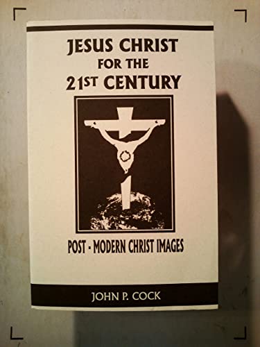 Stock image for Jesus Christ for the 21st Century: Post-Modern Christ Images for sale by Wonder Book