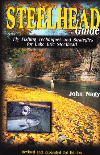 Beispielbild fr Steelhead Guide: Fly Fishing Techniques & Strategies for Lake Erie Steelhead zum Verkauf von Mr. Koreander Bookstore