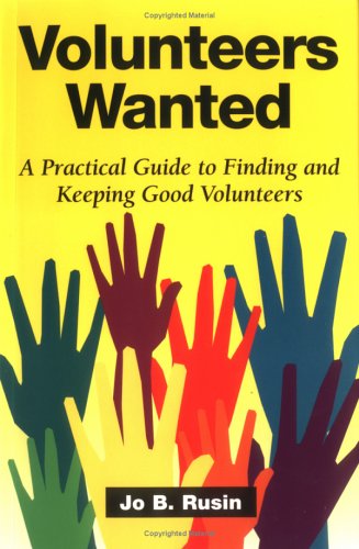 9780966517521: Volunteers Wanted: A Practical Guide to Finding and Keeping Good Volunteers