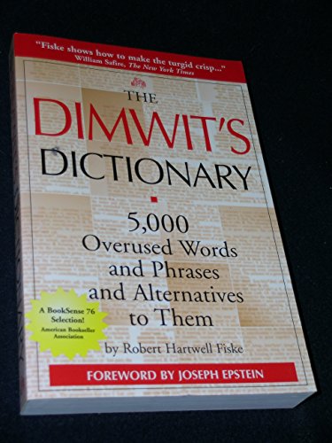 Stock image for The Dimwit's Dictionary: 5,000 Overused Words and Phrases and Alternatives to Them for sale by SecondSale