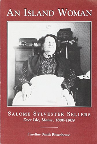 An Island Woman: Salome Sylvester Sellers, Deer Isle, Maine, 1800-1909