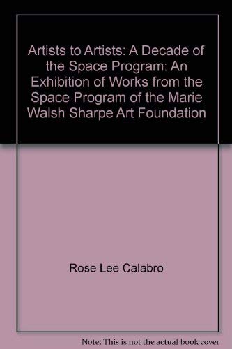 Beispielbild fr Artists To Artists: A Exhibition of the Works From The Space Program of The Marie Walsh Sharpe Art Foundation zum Verkauf von Clausen Books, RMABA