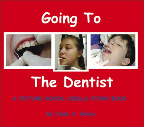 Imagen de archivo de Going to the Dentist: A Picture Social Skills Story Book (Social Stories, 1) a la venta por Reliant Bookstore