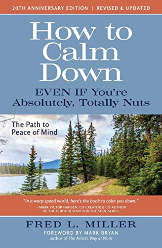 9780966527513: How to Calm Down Even IF You’re Absolutely, Totally Nuts: The Path to Peace of Mind