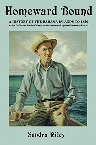 9780966531022: Homeward Bound: A History of the Bahama Islands to 1850 with a Definitive Study of Abaco in the American Loyalist Plantation Period