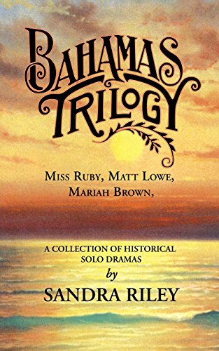 Stock image for Bahamas Trilogy: Miss Ruby, Matt Lowe, Mariah Brown, a Collection of Historical Solo Dramas (Paperback) for sale by Book Depository International