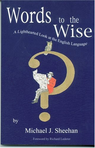 Stock image for Words to the Wise: A Lighthearted Look at the English Language for sale by SecondSale