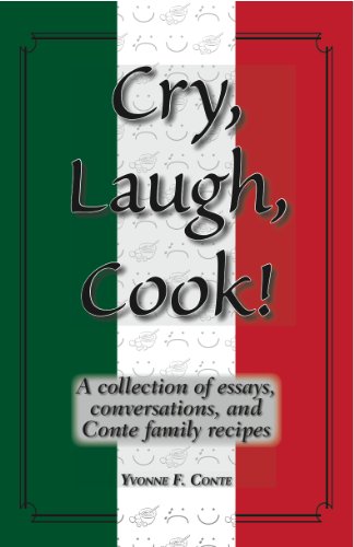 Beispielbild fr Cry, Laugh, Cook! : A Collection of Essays, Conversations and Conte Family Recipes zum Verkauf von Better World Books