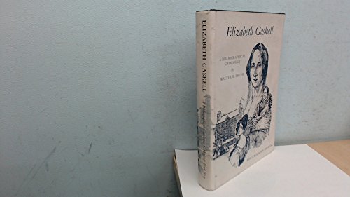 Beispielbild fr Elizabeth Gaskell: A Bibliographical Catalogue of First & Early Editions, 1848-1866 - With Photographic Reproductions of Bindings & Titlepages. zum Verkauf von Powell's Bookstores Chicago, ABAA